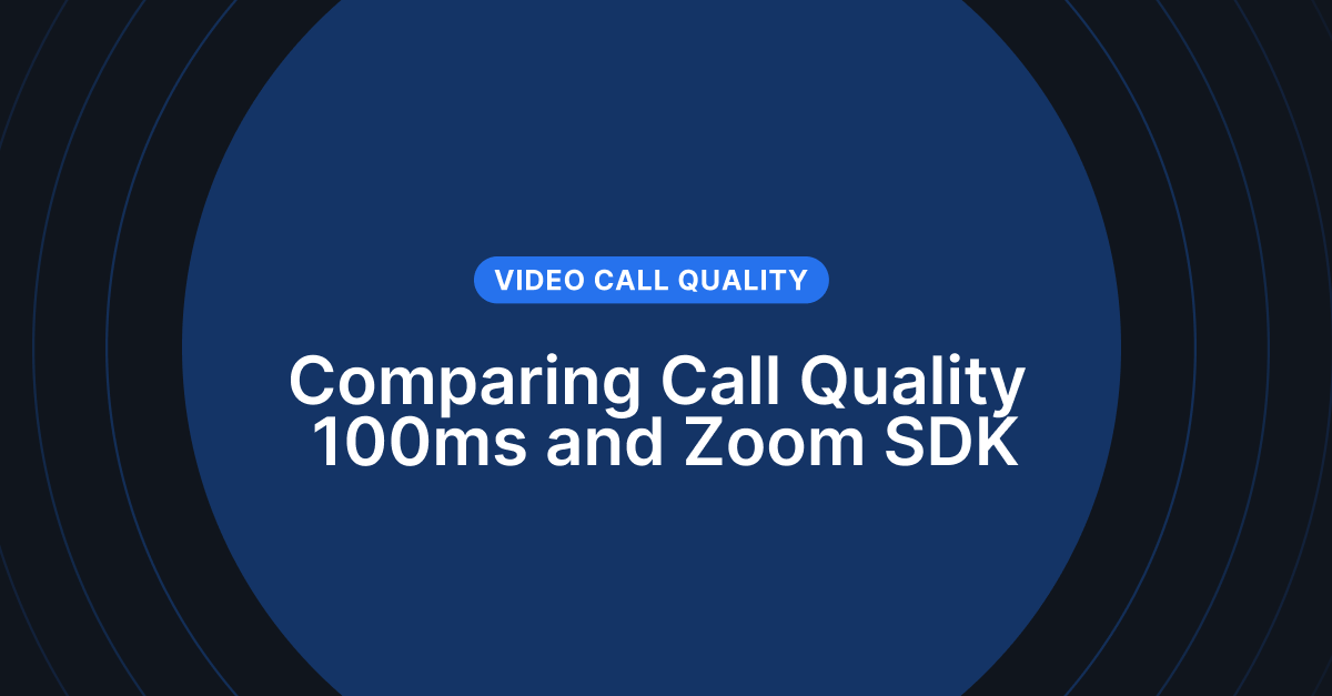 comparing call quality between 100ms and zoom